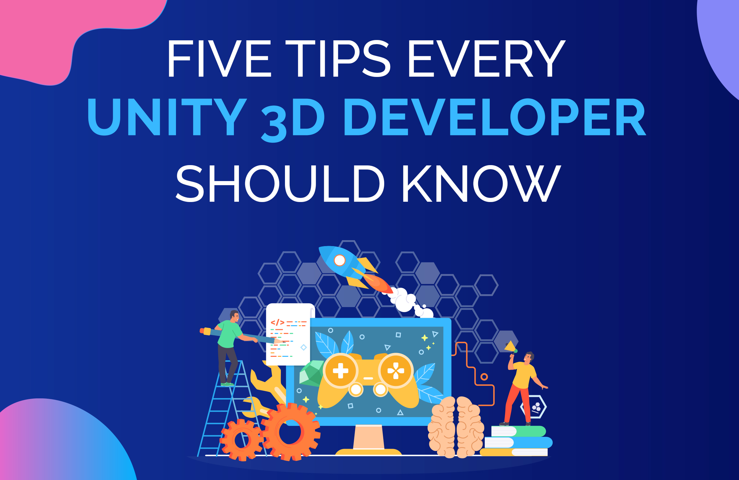 5 tips every Unity 3d developer should know